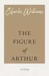 The Figure of Arthur - Williams Charles