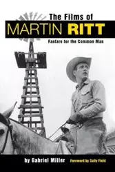 The Films of Martin Ritt - Gabriel Miller