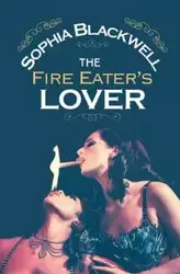 The Fire Eater's Lover - Sophia Blackwell