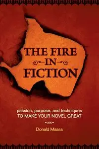 The Fire in Fiction - Donald Maass