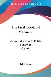 The First Book Of Manners - Felix Urban