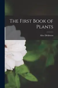 The First Book of Plants - Alice Dickinson