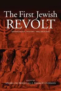 The First Jewish Revolt - Andrea M. Berlin