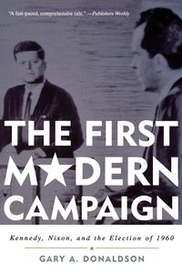 The First Modern Campaign - Gary A. Donaldson