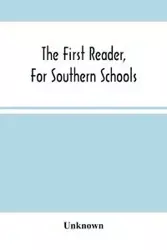 The First Reader, For Southern Schools - Unknown