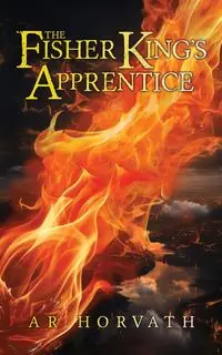 The Fisher King's Apprentice - Horvath A.R.