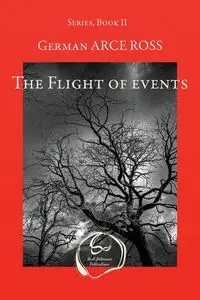 The Flight of events - ROSS German ARCE