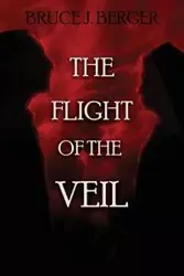 The Flight of the Veil - Bruce J. Berger