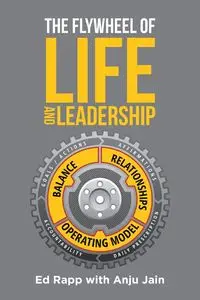 The Flywheel of Life and Leadership - Ed Rapp