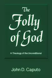 The Folly of God - John D. Caputo