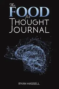 The Food for Thought Journal - Ryan Hassell