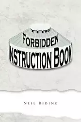 The Forbidden Instruction Book - Neil Riding