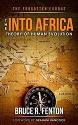 The Forgotten Exodus The Into Africa Theory of Human Evolution - Bruce Fenton
