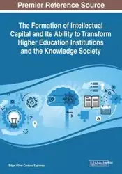 The Formation of Intellectual Capital and Its Ability to Transform Higher Education Institutions and the Knowledge Society - Cardoso Espinosa Edgar Oliver