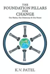 The Foundation Pillars for Change - Patel K. V.