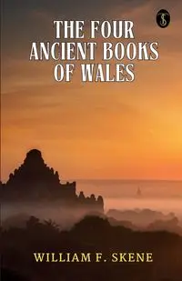 The Four Ancient Books Of Wales - William F. Skene