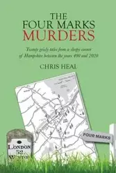The Four Marks Murders - Chris Heal