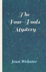 The Four-Pools Mystery - Jean Webster