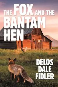 The Fox and the Bantam Hen - DALE FIDLER DELOS