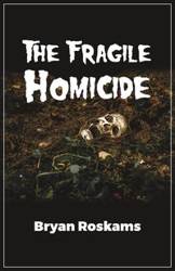 The Fragile Homicide - Bryan Roskams