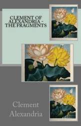 The Fragments - Alexandria Clement of