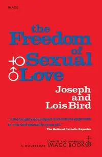 The Freedom of Sexual Love (Complete and Unabridged) - Joseph Bird