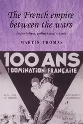 The French empire between the wars - Thomas Martin