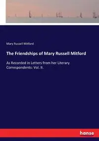 The Friendships of Mary Russell Mitford - Mary Russell Mitford