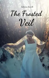 The Frosted Veil - Sabrina Sarvik