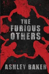 The Furious Others - Ashley Baker