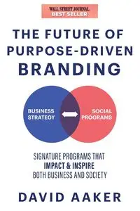 The Future of Purpose-Driven Branding - David Aaker