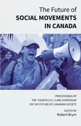 The Future of Social Movements in Canada - Brym Robert