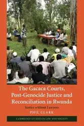 The Gacaca Courts, Post-Genocide Justice and Reconciliation in Rwanda - Clark Phil