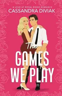 The Games We Play - Cassandra Diviak