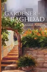 The Gardener of Baghdad - Ahmad Ardalan