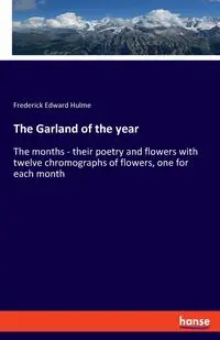 The Garland of the year - Frederick Edward Hulme