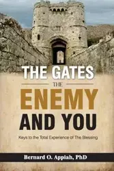 The Gate, The Enemy and You - BERNARD APPIAH O