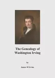 The Genealogy of Washington Irving - James Irvine M