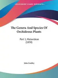 The Genera And Species Of Orchideous Plants - John Lindley