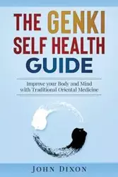 The Genki Self Health Guide - John Dixon