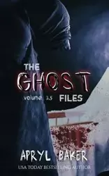 The Ghost Files 3.5 - Apryl Baker