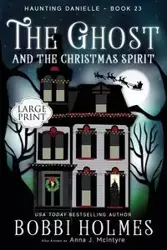 The Ghost and the Christmas Spirit - Bobbi Holmes