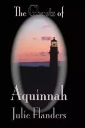 The Ghosts of Aquinnah - Julie Flanders