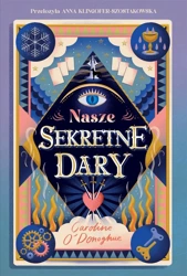 The Gifts T.1 Nasze Sekretne Dary - Caroline O'Donoghue