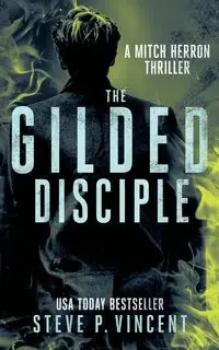 The Gilded Disciple - Vincent Steve P.