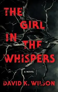 The Girl In The Whispers - Wilson David K.