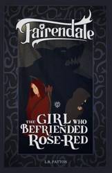 The Girl Who Befriended Rose-Red - Patton L.R.
