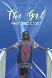 The Girl Who Cried Daddy - Clark Melinda