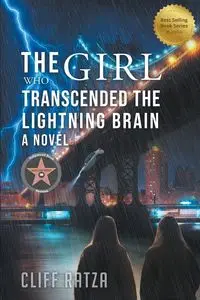 The Girl Who Transcended the Lightning Brain - Cliff Ratza