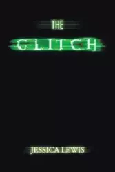 The Glitch - Lewis Jessica